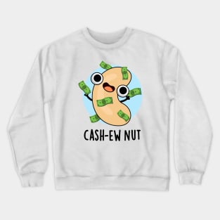 Cash-ew Nut Funny Cashew Nut Pun Crewneck Sweatshirt